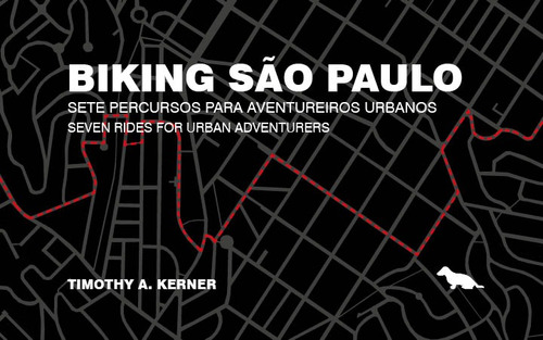 Biking SãoPaulo: Sete Percursos para Aventureiros Urbanos, de Kerner, Thimothy. Silvia Cesar Ribeiro Editora e Importadora ME, capa mole em inglés/português, 2018