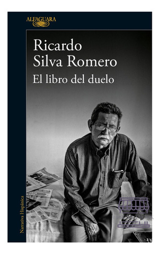 El Libro Del Duelo, De Ricardo Silva Romero. Editorial Alfaguara, Tapa Blanda En Español, 2023