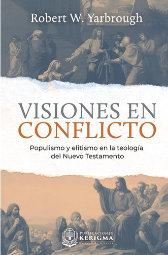 Libro: Visiones En Conflicto: Populismo Y Elitismo En La Teo