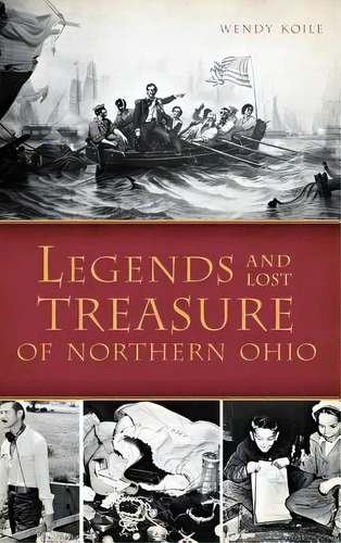 Legends And Lost Treasure Of Northern Ohio, De Koile, Wendy. Editorial History Pr, Tapa Dura En Inglés