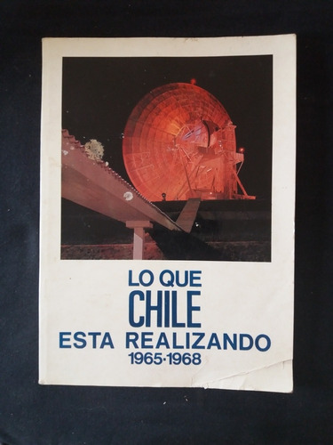 Lo Que Chile Está Realizando. 1965 - 8 E. Frei. Fotos