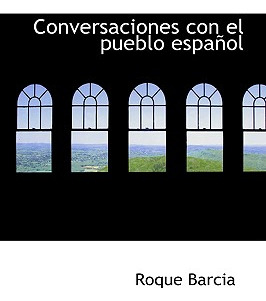 Libro Conversaciones Con El Pueblo Espanol - Barcia, Roque