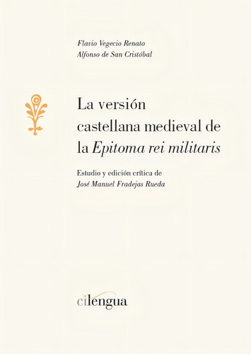 La Versiãâ³n Castellana Medieval De La 'epitoma Rei Militaris', De José Manuel Fradejas Rueda (edición Y Estudio)., Vol. 1. Editorial Fundación San Millán De La Cogolla, Tapa Blanda En Castellano