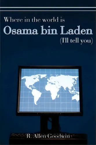 comprar Where In The World Is Osama Bin Laden (i'll Tell You), De R. Allen Goodwin. Editorial Authorhouse, Tapa Blanda En Inglés