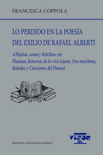 LO PERDIDO EN LA POESIA DEL EXILIO DE RAFAEL ALBERTI, de COPPOLA, FRANCESCA. Editorial VISOR LIBROS, S.L., tapa blanda en español