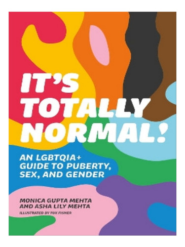 It's Totally Normal! - Monica Gupta Mehta, Asha Lily M. Eb06
