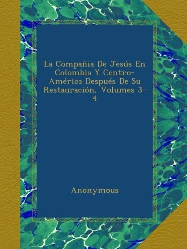 Libro: La Compañia De Jesús En Colombia Y Centro-américa