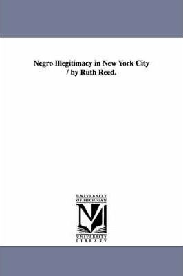Libro Negro Illegitimacy In New York City / By Ruth Reed....