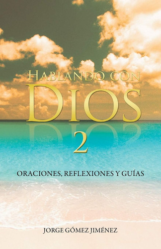Libro: Hablando Con Dios: Oraciones, Reflexiones Y Guías (sp