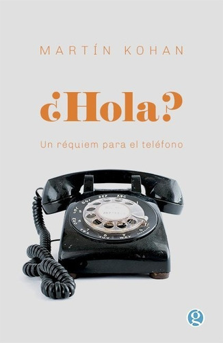 Imagen 1 de 1 de Hola Requiem Para El Telefono - Martin Kohan - Libro Godot
