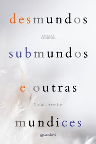 DESMUNDOS, SUBMUNDOS E OUTRAS MUNDICES, de ARETHE, NINAH. Editora GIOSTRI, capa mole em português
