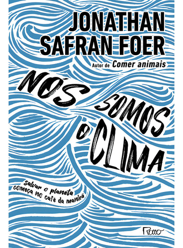 Livro Nós somos o clima: Salvar o planeta começa no café da manhã, de Safran Foer, Jonathan. Editorial Editora Rocco, Capa Mole em Português, 2020