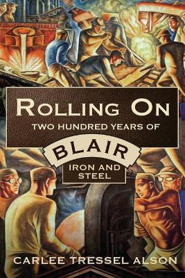 Libro Rolling On : Two Hundred Years Of Blair Iron And St...