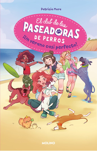 ¡Un verano casi perfecto! ( El club de las paseadoras de perros 2 ), de Mora, Patricia. Serie El club de las paseadoras de perros Editorial Molino, tapa blanda en español, 2022