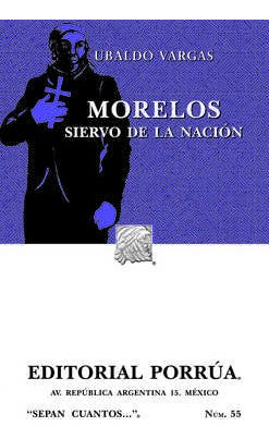 Morelos: Siervo De La Nación 927140