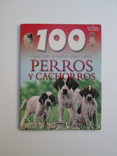 Libro  100 Cosas Que Deberias Saber Sobre Perros Y Cachorros