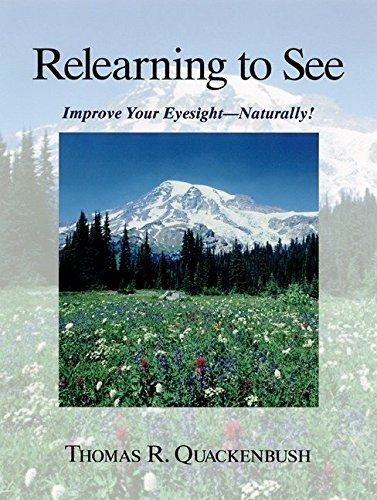 Book : Relearning To See Improve Your Eyesight Naturally -.