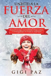 Libro: Úne(te) A La Fuerza Del Amor: Versiones Que Y Tu Vida