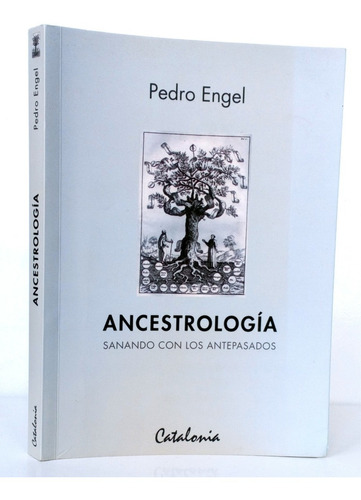 Ancestrología Sanando Con Antepasados Pedro Engel Esoterismo