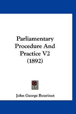 Libro Parliamentary Procedure And Practice V2 (1892) - Bo...