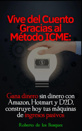 Libro: Vive Del Cuento Gracias El Método Icme: Gana Dinero S