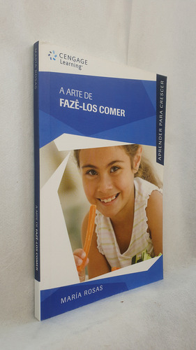 Livro A Arte De Fazê-los Comer - María Rosas - Editora Cengage Learning (Usado)