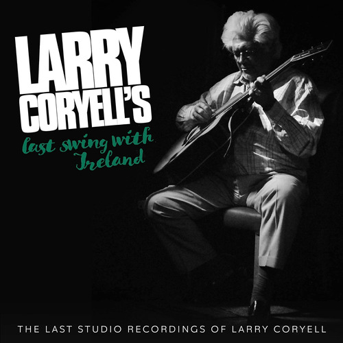 Cd: La Última Oportunidad De Larry Coryell Con Irlanda