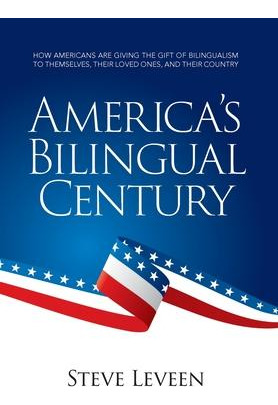 Libro America's Bilingual Century : How Americans Are Giv...