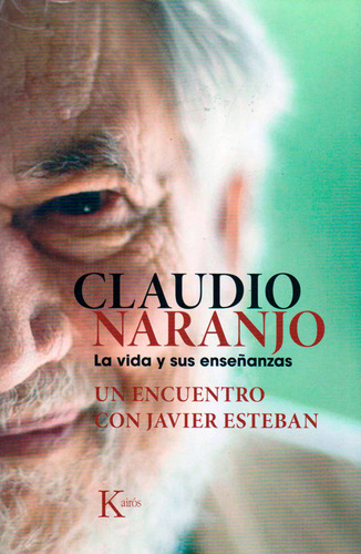 Claudio Naranjo La Vida Y Sus Enseñanzas Un Encuentro Con Ja