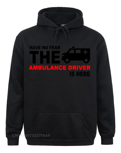 Sudaderas Con Capucha Buena Camiseta Have No Fear The Ambula