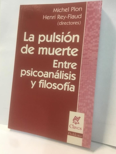 La Pulsion De Muerte Entre Psicoanalisis Y Filosofia - Plon