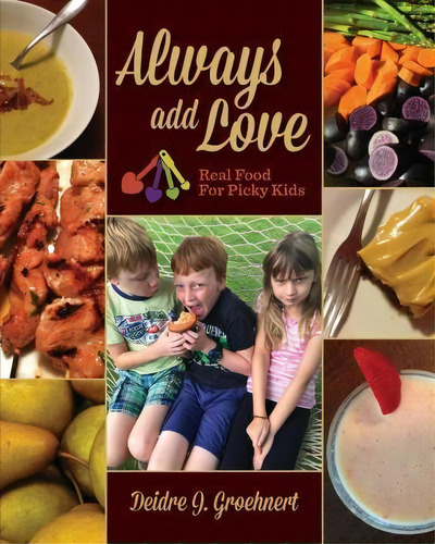 Always Add Love, De Deidre J Groehnert. Editorial Always Add Love Kitchen Llc, Tapa Blanda En Inglés