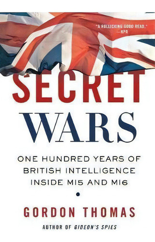 Secret Wars : One Hundred Years Of British Intelligence Inside Mi5 And Mi6, De Gordon Thomas. Editorial St Martin's Press, Tapa Blanda En Inglés