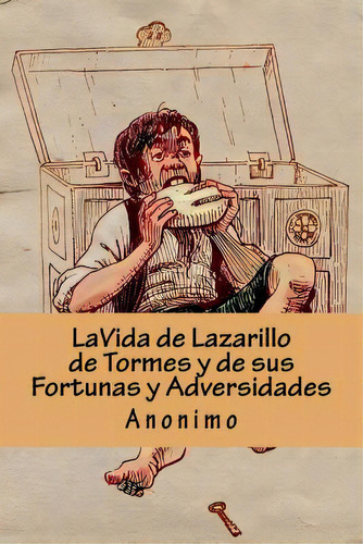 La Vida De Lazarillo De Tormes Y De Sus Fortunas Y Adversidades (spanish Edition), De Abreu, Yordi. Editorial Createspace, Tapa Blanda En Español