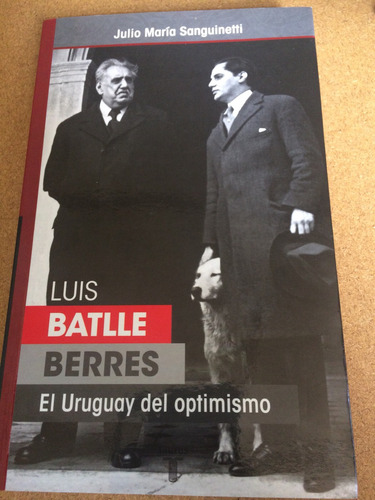 Libro Luis Batlle Berres El Uruguay Del Optimismo