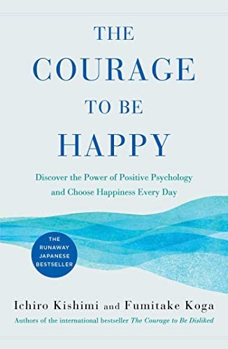 The Courage To Be Discover The Power Of Positive Psychology And Choose Every Day, De Kishimi, Ichiro. Editorial Atria Books, Tapa Dura En Inglés