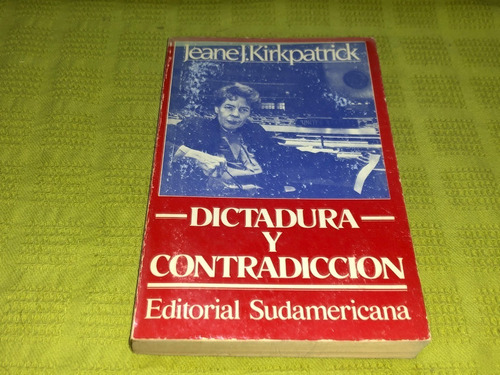 Dictadura Y Contradicción - Jeane J. Kirkpatrick