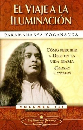 El Viaje A La Iluminacion Paramahansa Yogananda Self Realiza