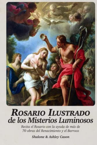 Rosario Ilustrado De Los Misterios Luminosos: Recita El Rosa