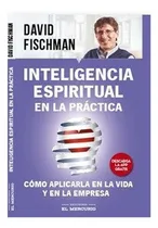 Comprar Libro Inteligencia Espiritual En La Práctica: Libro Inteligencia Espiritual En La Práctica, De David Fischman. Editorial Ediciones El Mercurio, Tapa Blanda En Castellano