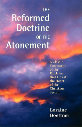 The Reformed Doctrine Of The Atonement, De Loraine Boettner. Editorial Solid Ground Christian Books, Tapa Blanda En Inglés