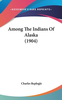 Libro Among The Indians Of Alaska (1904) - Replogle, Char...