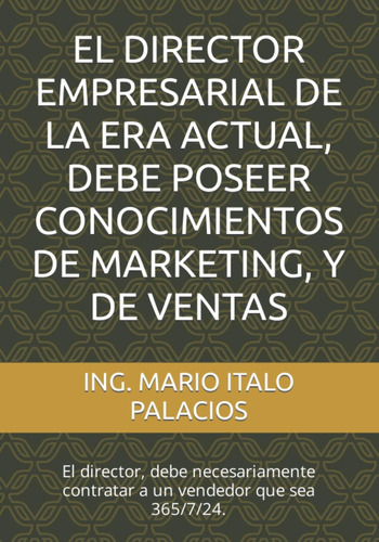 Libro: El Director Empresarial De La Era Actual, Debe Poseer