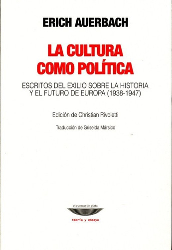 La Cultura Como Política. Escritos Del Exilio