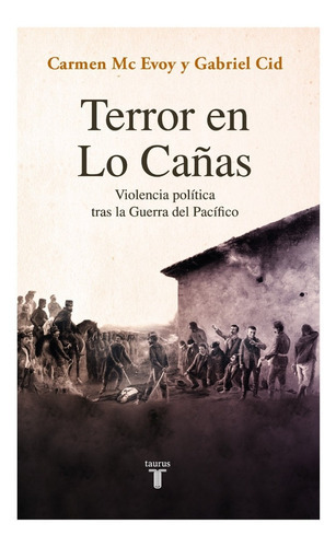 Imagen 1 de 1 de Terror En Lo Cañas, De Mc Evoy, Carmen; Cid, Gabriel., Vol. No Aplica. Editorial Taurus, Tapa Blanda En Español, 2021