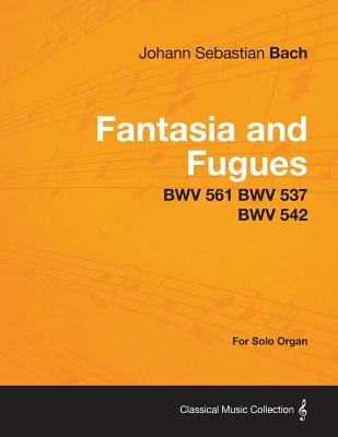Libro Fantasia And Fugues - Bwv 561 Bwv 537 Bwv 542 - For...