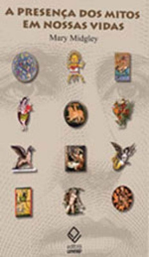 A Presença Dos Mitos Em Nossas Vidas, De Midgley, Mary. Editora Unesp, Capa Mole, Edição 1ª Edição - 2015 Em Português
