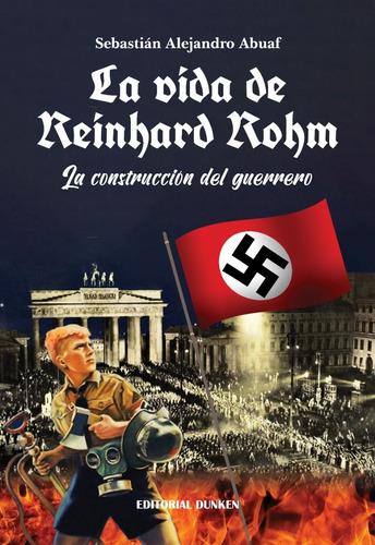 La Vida De Reinhard Rohm. La Construcción Del Guerrero