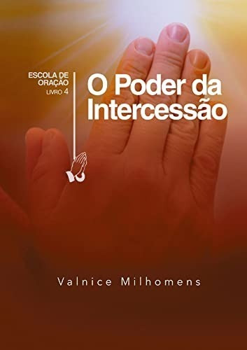 Livro O Poder Da Intercessão - Valnice Milhomens