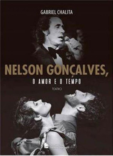 Nelson Gonçalves, O Amor E O Tempo, De Chalita, Gabriel. Companhia Editora Nacional, Capa Mole, Edição 1ª Edição - 2019 Em Português